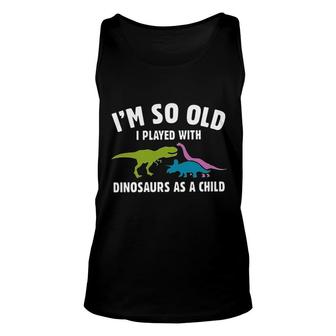 Played With Dinosaurs As A Child 2022 Trend Unisex Tank Top - Seseable