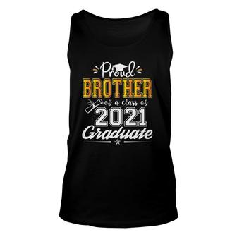 Proud Brother Of A Class Of 2021 Graduate Senior 2021 Funny Unisex Tank Top - Seseable