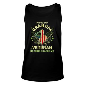 Proud Dad Grandpa And Veteran Nothing Scares Me Fathers Gift Unisex Tank Top - Seseable