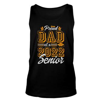 Proud Dad Of A Class Of 2022 Graduate Senior 2022 Daddy Unisex Tank Top - Seseable