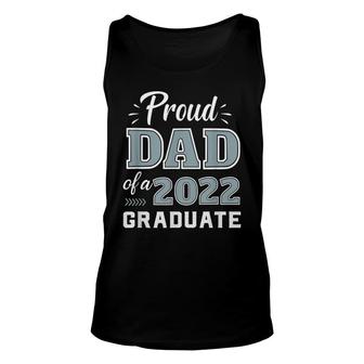 Proud Dad Of A Senior 2022 Graduate Matching Class Of 2022 Unisex Tank Top - Seseable