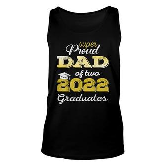 Proud Dad Of Two 2022 Graduate Class 2022 Graduation Family Unisex Tank Top - Seseable