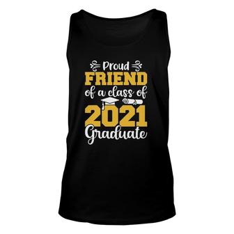 Proud Friend Of A Class Of 2021 Graduate Senior 2021 Gifts Unisex Tank Top - Seseable