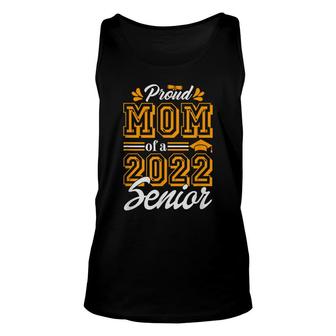 Proud Mom Of A Class Of 2022 Graduate Senior 22 Gift Unisex Tank Top - Seseable