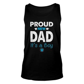 Proud New Dad Its A Boy Cute Gift Baby Fathers Day Unisex Tank Top - Seseable