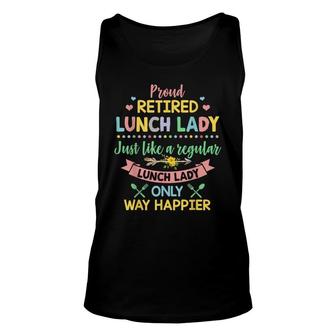 Proud Retired Lunch Lady Happier Like A Regular Lunch Lady Unisex Tank Top - Thegiftio UK