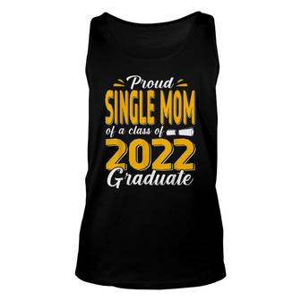 Proud Single Mom Of A Class Of 2022 Graduate Student Senior Unisex Tank Top - Seseable