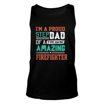 Proud Stepdad Of A Freakin Awesome Firefighter - Stepfather Unisex Tank Top - Seseable