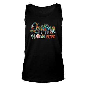 Quilting With My Peeps Quilting Gifts Quilting Funny Unisex Tank Top | Mazezy