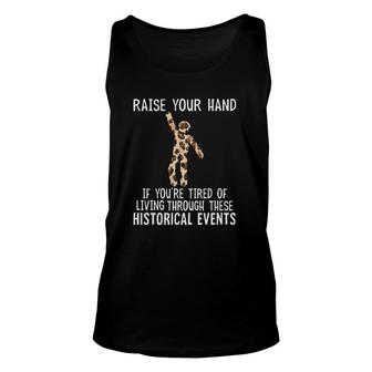 Raise Your Hand If Youre Tired Of Living Through These Historical Events Tank Top | Mazezy