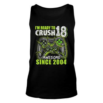 Ready To Crush 18 Awesome 2004 Video Game 18Th Birthday Boy Unisex Tank Top - Seseable