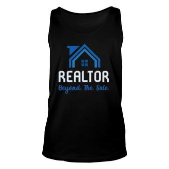 Realtor Quote Beyond The Sale For Real Estate Agents Unisex Tank Top - Seseable