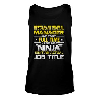 Restaurant General Manager Ninja Isnt An Actual Job Title Unisex Tank Top - Seseable