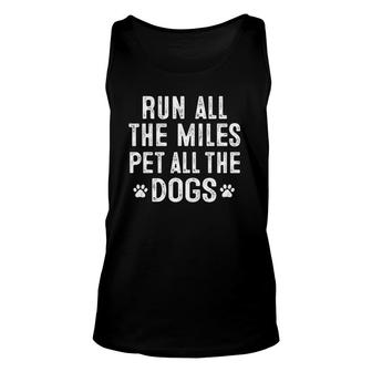 Run All The Miles Pet All The Dogs Runner Pet Lover Unisex Tank Top | Mazezy