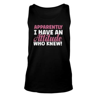 Sarcastic Apparently I Have An Attitude Who Knew Women Tank Top | Mazezy
