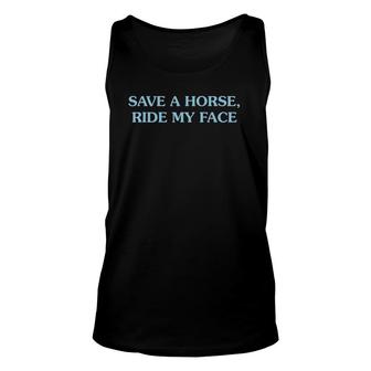 Save A Horse Ride My Face Funny Costumes Unisex Tank Top | Mazezy