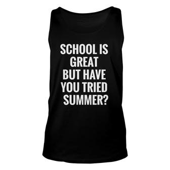 School Is Great But Funny Summer Last Day Of School Unisex Tank Top - Seseable
