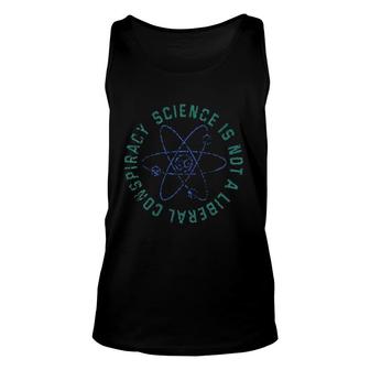 Science Is Not A Liberal Conspiracy Unisex Tank Top - Monsterry UK