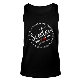 Seester Definition Like A Sister Only Cooler Best Friend For Life Unisex Tank Top - Seseable