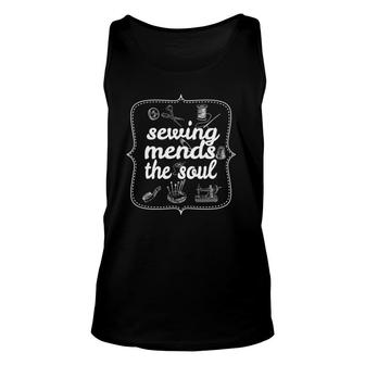 Sewing Mends The Soul Sewing Quilting For Women Unisex Tank Top | Mazezy