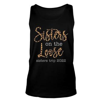 Sisters Trip 2022 Sister On The Loose Sisters Vacation Unisex Tank Top - Thegiftio UK