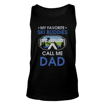 Skiing My Favorite Ski Buddies Call Me Dad Fathers Day Unisex Tank Top - Seseable