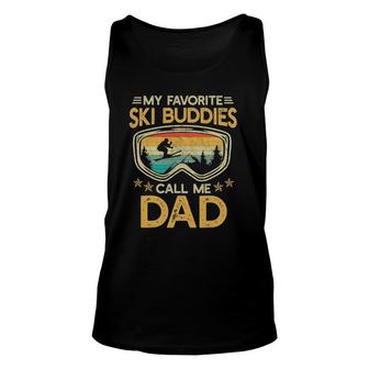 Skiing - My Favorite Ski Buddies Call Me Dad Snow Unisex Tank Top - Seseable