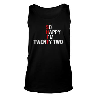 So Happy Im Twenty Two Funny 22 Years Old 22Nd Birthday Unisex Tank Top - Seseable
