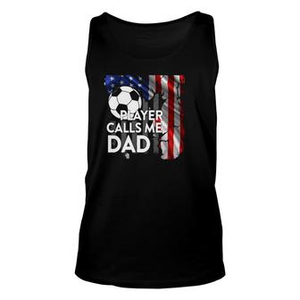 Soccer Ball My Favorite Player Calls Me Dad American Flag Unisex Tank Top - Seseable