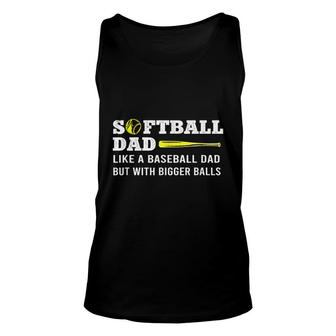 Softball Dad Like A Baseball But With Bigger Balls Fathers Unisex Tank Top - Seseable