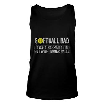 Softball Like A Baseball But With Bigger Balls Fathers Day Unisex Tank Top - Seseable