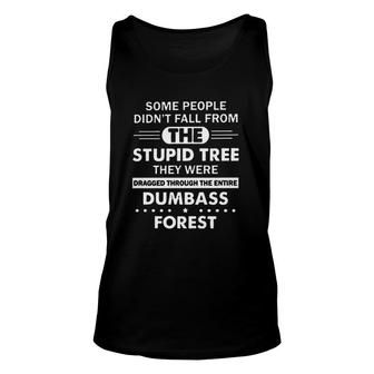 Some People Didnt Fall They Were Dragged Through The Entire Forest Special 2022 Gift Unisex Tank Top - Thegiftio UK