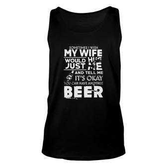 Sometimes I Wish My Wife Would Hug Just Me And Tell Me Basic Gift 2022 Unisex Tank Top - Thegiftio UK