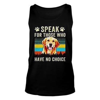 Speak For Those Who Have No Choice Dog Attractive Gift 2022 Unisex Tank Top - Thegiftio UK
