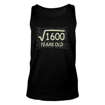 Square Root Of 1600 Years Old 40Th Birthday Gift Math Unisex Tank Top - Seseable