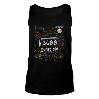 Square Root Of 3600 60Th Birthday 60 Years Old Math B-Day Unisex Tank Top | Mazezy