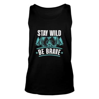 Stay Wild Be Brave Explore Travel Lover Graphic Unisex Tank Top - Seseable