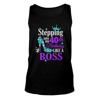 Stepping 40 Like A Boss Mirror 40 Happy Birthday 40Th Unisex Tank Top - Seseable