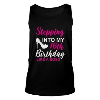 Stepping Into My 16Th Birthday Like A Boss Unisex Tank Top - Seseable