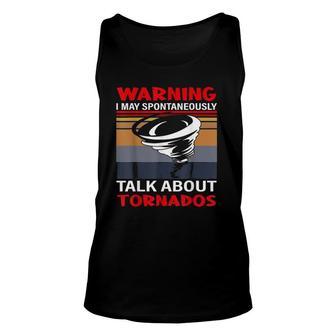 Storm Chaser Warning I May Spontaneously Talk About Tornados Unisex Tank Top - Seseable