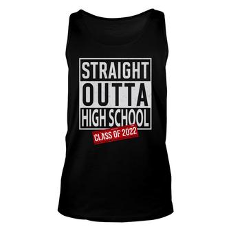 Straight Outta High School Class Of 2022 Funny Graduation Unisex Tank Top - Seseable