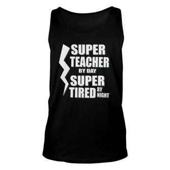 Super Teacher By Day Super Tired By Night School Unisex Tank Top | Mazezy