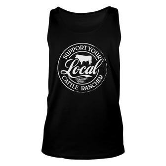 Support Your Local Cattle Rancher Farmer Country Farm Life Unisex Tank Top | Mazezy