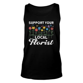 Support Your Local Florist Floral Designer Quote Florist Unisex Tank Top | Mazezy