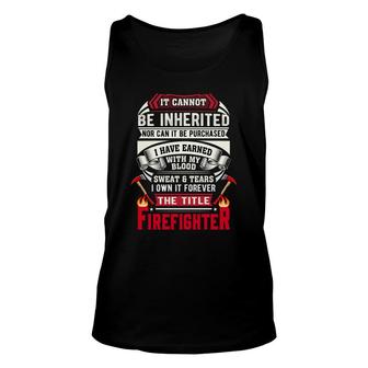 Sweat Tears I Own It Forever The Title Firefighter Unisex Tank Top - Seseable