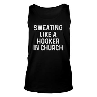 Sweating Like A Hooker Church Funny Old Phrase Unisex Tank Top | Mazezy