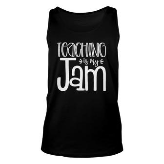 Teaching Is My Jam - Unique Gift For Teachers Unisex Tank Top | Mazezy UK