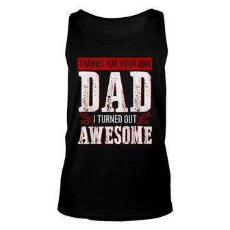 Thanks For Your Dna Dad I Turned Out Awesome Fathers Day Unisex Tank Top - Seseable