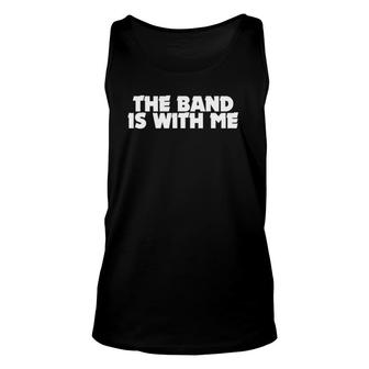 The Band Is With Me Funny Groupie Band Camp Unisex Tank Top | Mazezy
