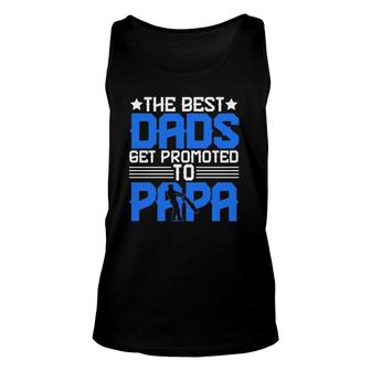 The Best Dads Get Promoted To Papa Grandpa Grandfather Fathers Day Unisex Tank Top | Seseable UK